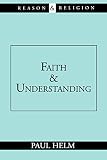Helm, Paul: Faith and Understanding Helm, Paul: Faith and Understanding