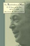 Aeschliman, Michael D.: The Restitution of Man: C. S. Lewis and the Case Against Scientism Aeschliman, Michael D.: The Restitution of Man: C. S. Lewis and the Case Against Scientism