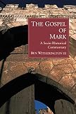 Witherington, Ben: The Gospel of Mark: A Socio-Rhetorical Commentary