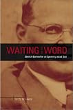 Lange, Frederik De: Waiting for the Word: Dietrich Bonhoeffer on Speaking About God