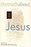 Armstrong, Donald: The Truth About Jesus Armstrong, Donald: The Truth About Jesus