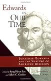 Guelzo, Allen C.: Edwards in Our Time: Jonathan Edwards and the Shaping of American Religion Guelzo, Allen C.: Edwards in Our Time: Jonathan Edwards and the Shaping of American Religion