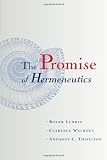 Lundin, Roger: The Promise of Hermeneutics