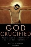 Bauckman, Richard: God Crucified: Monotheism and Christology in the New Testament Bauckman, Richard: God Crucified: Monotheism and Christology in the New Testament