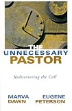 Peterson, Eugene H.: The Unnecessary Pastor: Rediscovering the Call Peterson, Eugene H.: The Unnecessary Pastor: Rediscovering the Call