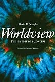 Naugle, David K.: Worldview: The History of a Concept Naugle, David K.: Worldview: The History of a Concept