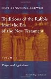 Instone-Brewer, David: Traditions Of The Rabbis From The Era Of The New Testament: Prayer And Agriculture