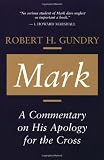 Gundry, Robert H.: Mark: A Commentary on His Apology for the Cross Gundry, Robert H.: Mark: A Commentary on His Apology for the Cross