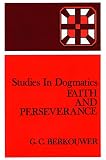 Berkouwer, G.C.: Faith and Perseverance Berkouwer, G.C.: Faith and Perseverance