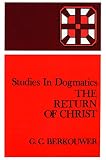 Berkouwer, G.C.: The Return of Christ Berkouwer, G.C.: The Return of Christ