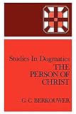 Berkouwer, G.C.: The Person of Christ Berkouwer, G.C.: The Person of Christ