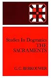 Berkouwer, G.C.: The Sacraments Berkouwer, G.C.: The Sacraments