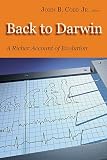 Cobb, John B.: Back to Darwin: A Richer Account of Evolution Cobb, John B.: Back to Darwin: A Richer Account of Evolution