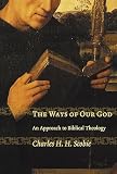Scobie, Charles H.H.: The Ways of Our God: An Approach to Biblical Theology Scobie, Charles H.H.: The Ways of Our God: An Approach to Biblical Theology