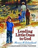 Schoolland, Marian M.: Leading Little Ones to God: A Child's Book of Bible Teachings Schoolland, Marian M.: Leading Little Ones to God: A Child's Book of Bible Teachings