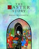 Wildsmith, Brian: The Easter Story Wildsmith, Brian: The Easter Story