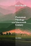 Barth, Karl: Protestant Theology in the Nineteenth Century: Its Background and History