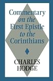 Hodge, Charles: Commentary on the First Epistle to the Corinthians
