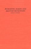 Hayden, John O.: Romantic Bards and British Reviewers: A Selected Edition of the Contemporary Reviews of the Works of Wordsworth, Coleridge, Byron, Keats, and Shelle Hayden, John O.: Romantic Bards and British Reviewers: A Selected Edition of the Contemporary Reviews of the Works of Wordsworth, Coleridge, Byron, Keats, and Shelle