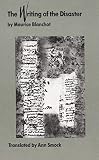 Blanchot, Maurice: The Writing of the Disaster Blanchot, Maurice: The Writing of the Disaster