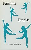Bartkowski, Frances: Feminist Utopias