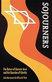 Borneman, John: Sojourners: The Return of German Jews and the Question of Identity