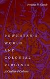 Gleach, Frederic W.: Powhatan's World and Colonial Virginia: A Conflict of Cultures Gleach, Frederic W.: Powhatan's World and Colonial Virginia: A Conflict of Cultures