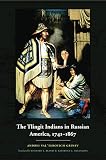 Grinev, A. V.: The Tlingit Indians in Russian America, 1741-1867