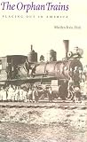 Holt, Marilyn Irvin: The Orphan Trains: Placing Out in America Holt, Marilyn Irvin: The Orphan Trains: Placing Out in America
