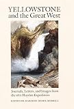 Merrill, Marlene D.: Yellowstone and the Great West : Journals, Letters and Images from the 1871 Hayden Expedition Merrill, Marlene D.: Yellowstone and the Great West : Journals, Letters and Images from the 1871 Hayden Expedition