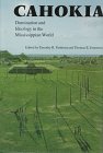 Pauketat, Timothy R.: Cahokia: Domination and Ideology in the Mississippian World