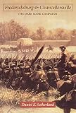 Sutherland, Daniel E.: Fredericksburg and Chancellorsville: The Dare Mark Campaign Sutherland, Daniel E.: Fredericksburg and Chancellorsville: The Dare Mark Campaign
