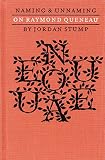 Naming & Unnaming: On Raymond Queneau (0803242689) by Stump, Jordan Stump, Jordan: Naming & Unnaming: On Raymond Queneau