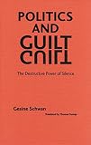 Schwan, Gesine: Politics and Guilt: The Destructive Power of Silence Schwan, Gesine: Politics and Guilt: The Destructive Power of Silence