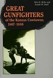 Miller, Nyle H.: Great Gunfighters of the Kansas Cowtowns, 1867-1886, Miller, Nyle H.: Great Gunfighters of the Kansas Cowtowns, 1867-1886,