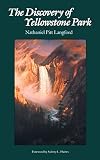 Langford, Nathaniel Pitt: The Discovery of Yellowstone Park; Journal of the Washburn Expedition to the Yellowstone and Firehole Rivers in the Year 1870. Langford, Nathaniel Pitt: The Discovery of Yellowstone Park; Journal of the Washburn Expedition to the Yellowstone and Firehole Rivers in the Year 1870.