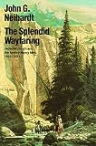 Neihardt, John Gneisenau: The Splendid Wayfaring: The Story of the Exploits and Adventures of Jedediah Smith and His Comrades, the Ashley-Henry Men, Discoverers and Explorers Neihardt, John Gneisenau: The Splendid Wayfaring: The Story of the Exploits and Adventures of Jedediah Smith and His Comrades, the Ashley-Henry Men, Discoverers and Explorers