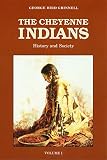 Grinnell, George B.: The Cheyenne Indians: Their History and Ways of Life