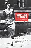 Aubrac, Lucie: Outwitting the Gestapo Aubrac, Lucie: Outwitting the Gestapo