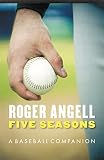 Angell, Roger: Five Seasons: A Baseball Companion Angell, Roger: Five Seasons: A Baseball Companion