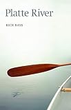 Bass, Rick: Platte River
