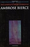 Bierce, Ambrose: The Complete Short Stories of Ambrose Bierce Bierce, Ambrose: The Complete Short Stories of Ambrose Bierce