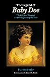 Burke, John: The Legend of Baby Doe: The Life and Times of the Silver Queen of the West Burke, John: The Legend of Baby Doe: The Life and Times of the Silver Queen of the West