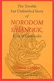Cixous, Helene: The Terrible but Unfinished Story of Norodom Sihanouk, King of Cambodia Cixous, Helene: The Terrible but Unfinished Story of Norodom Sihanouk, King of Cambodia