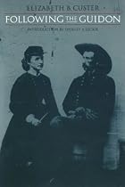 Following the Guidon by Elizabeth B. Custer