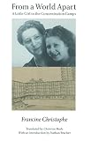 Christophe, Francine: From a World Apart: A Little Girl in the Concentration Camps Christophe, Francine: From a World Apart: A Little Girl in the Concentration Camps