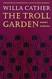 Cather, Willa: The Troll Garden Cather, Willa: The Troll Garden