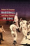 Creamer, Robert W.: Baseball and Other Matters in 1941: A Celebration of the Best Baseball Season Ever-- In the Year America Went to War Creamer, Robert W.: Baseball and Other Matters in 1941: A Celebration of the Best Baseball Season Ever-- In the Year America Went to War
