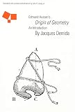 Derrida, Jacques: Edmund Husserl's Origin of Geometry: An Introduction Derrida, Jacques: Edmund Husserl's Origin of Geometry: An Introduction
