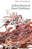 Eastman, Charles A.: Indian Heroes and Great Chieftains Eastman, Charles A.: Indian Heroes and Great Chieftains